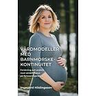 Ingegerd Hildingsson: Vårdmodeller med barnmorskekontinuitet forskning och praktik särskilt fokus på förlossningsrädsla.