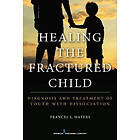 Frances S Waters: Healing the Fractured Child