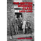 Andrew August: The British Working Class 1832-1940