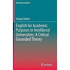 Gregory Hadley: English for Academic Purposes in Neoliberal Universities: A Critical Grounded Theory