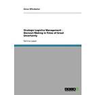 Heiner Offenbacher: Strategic Logistics Management Decision-Making in Times of Great Uncertainty