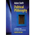 A Swift: Political Philosophy A Beginners' Guide for Students and Politicians, 4th Edition