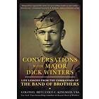 Cole C Kingseed: Conversations With Major Dick Winters