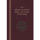 Martin Luther: Martin Luther's Small and Large Catechisms