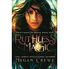 Megan Crewe: Ruthless Magic