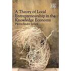 Pierre-Andre Julien: A Theory of Local Entrepreneurship in the Knowledge Economy