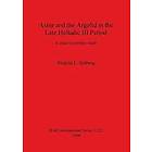 Brigitta L Sjoeberg: Asine and the Argolid in Late Helladic III Period