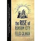 Felix Gilman: Rise of Ransom City