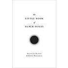 Steven S Gubser, Frans Pretorius: The Little Book of Black Holes