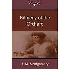 Lucy M Montgomery: Kilmeny of the Orchard