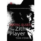 Tom Ferry: Georg Elser: The Zither Player