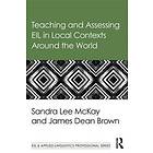 Sandra Lee Mckay, James Dean Brown: Teaching and Assessing EIL in Local Contexts Around the World