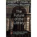 Robert K Logan, Marshall McLuhan: The Future of the Library