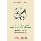 Imam Bukhari: Al-Adab al-Mufrad with Full Commentary