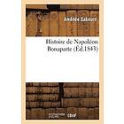 Gabourd: Histoire de Napoleon Bonaparte