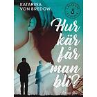 Katarina von Bredow: Hur kär får man bli? (lättläst)