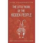 Alda Sigmundsdottir: The Little Book of the Hidden People: Twenty stories elves from Icelandic folklore