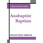 Rollin Stely Armour: Anabaptist Baptism