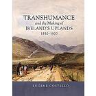 Eugene Costello: Transhumance and the Making of Ireland's Uplands, 1550-1900