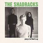 The Shadracks - Pray/Time's Up LP