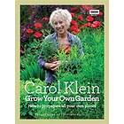 Carol Klein, Jonathan Buckley: Grow Your Own Garden