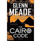 Glenn Meade: The Cairo Code: A Thriller