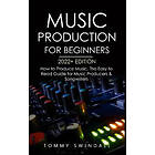Tommy Swindali: Music Production For Beginners 2022+ Edition