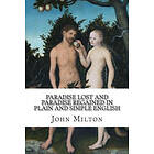 John Milton: Paradise Lost and Regained In Plain Simple English: A Modern Translation the Original Version