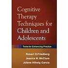 Robert D Friedberg, Jessica M McClure, Jolene Hillwig Garcia: Cognitive Therapy Techniques for Children and Adolescents