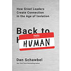 Dan Schawbel: Back to Human: How Great Leaders Create Connection in the Age of Isolation