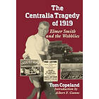 Tom Copeland: The Centralia Tragedy of 1919