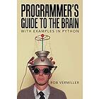 Rob Vermiller: Programmer's Guide to the Brain