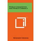 Benjamin Graham: World Commodities and Currency