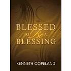 Kenneth Copeland: Blessed To Be A Blessing