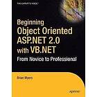 Brian Myers: Beginning Object Oriented ASP.NET 2,0 With VB.NET: From Novice to Professional