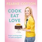 Fearne Cotton: Cook. Eat. Love.