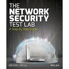 M Gregg: The Network Security Test Lab A Step-by-Step Guide