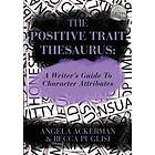 Angela Ackerman, Becca Puglisi: The Positive Trait Thesaurus