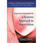 Elizabeth L Holloway: Supervision Essentials for a Systems Approach to