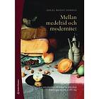Jonas Monie Nordin: Mellan medeltid och modernitet en introduktion till historisk arkeologi från högmedeltiden idag