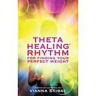 Vianna Stibal: ThetaHealing Rhythm for Finding Your Perfect Weight