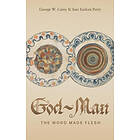 George W Carey, Inez E Perry: God-Man: The Word Made Flesh