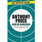 Anthony Price: Here Be Monsters