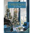 Patricia Hart McMillan, Katharine Kaye McMillan: Christmas by Design: Private Homes Decorated Leading Designers