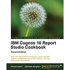 Ahmed Lashin, Abhishek Sanghani: IBM Cognos 10 Report Studio Cookbook, Second Edition
