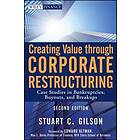 SC Gilson: Creating Value through Corporate Restructuring, 2e Case Studies in Bankruptcies, Buyouts, and Breakups