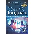 Susan Luke Evans: Return On Influence: The New Currency for Leaders