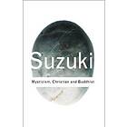 D T Suzuki: Mysticism: Christian and Buddhist