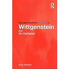 Andy Hamilton: Routledge Philosophy GuideBook to Wittgenstein and On Certainty