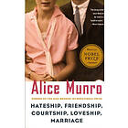 Alice Munro: Hateship, Friendship, Courtship, Loveship, Marriage